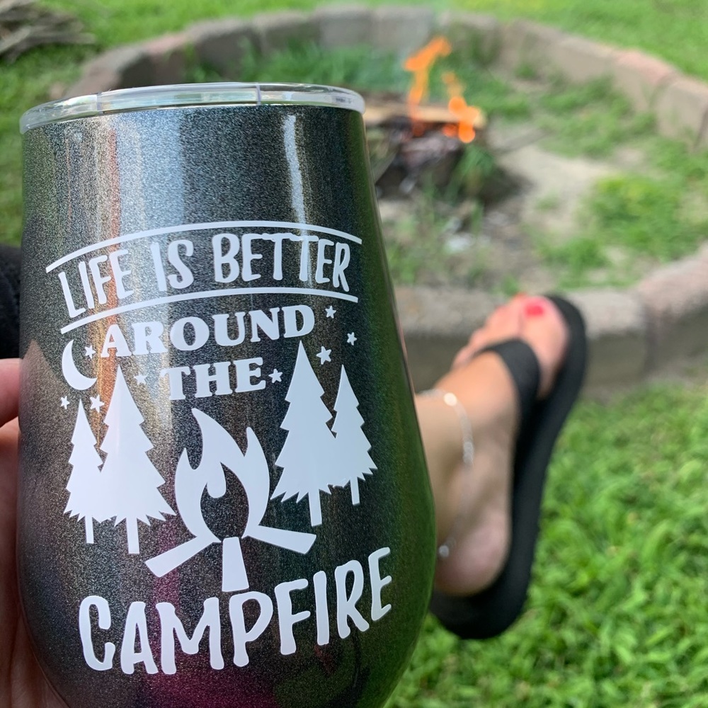 Life is Better Around the Campfire wine tumbler
